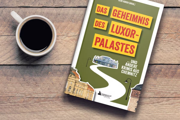 Das Geheimnis des Luxor-Palastes ... und andere Krimis aus Chemnitz
