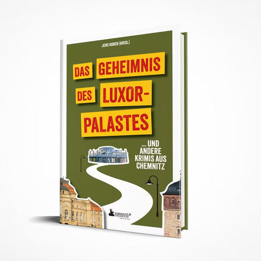 Das Geheimnis des Luxor-Palastes ... und andere Krimis aus Chemnitz
